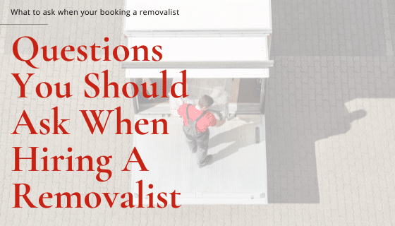 Questions You Should Ask When Hiring a Removalist
