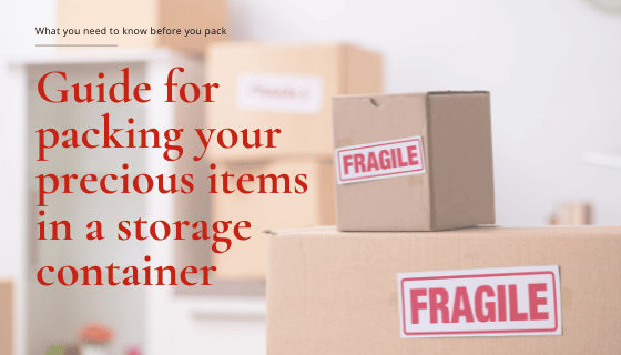 Guide for packing your precious items in a storage container